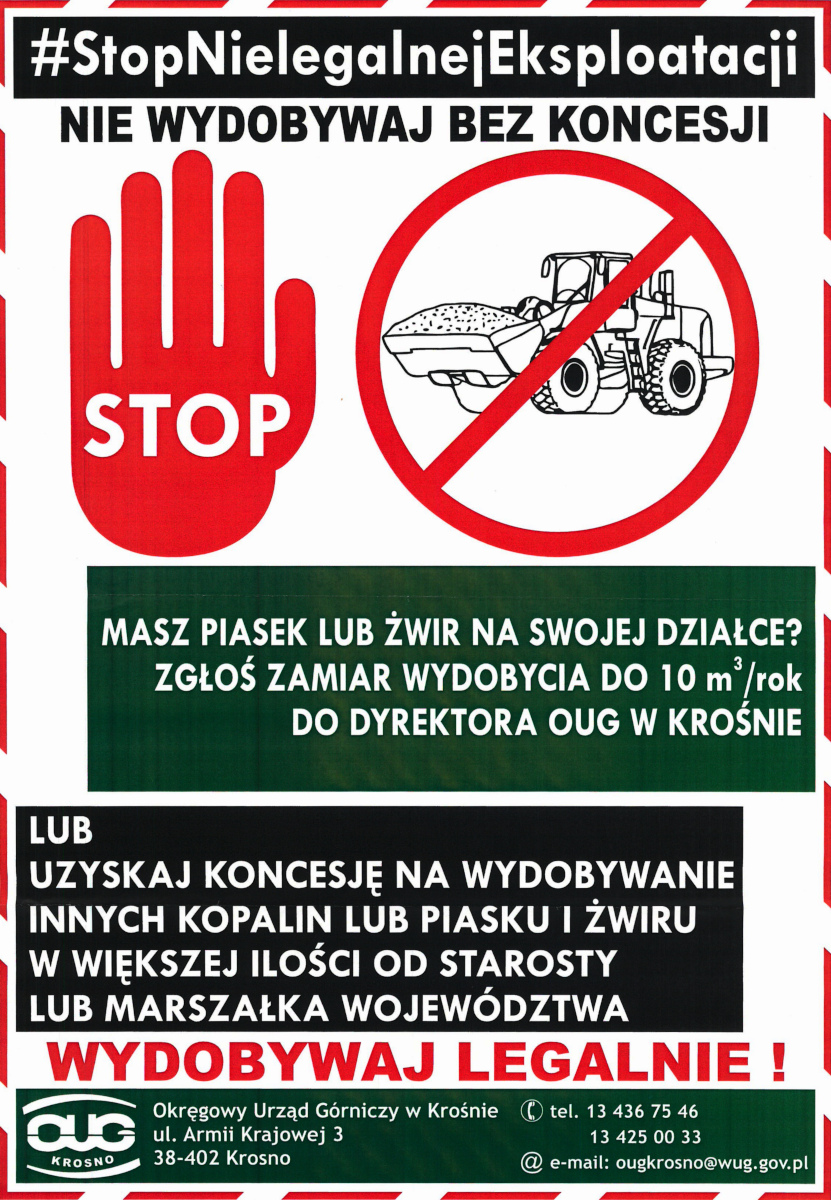 Plakat informacyjny przeciwko nielegalnej eksploatacji surowców. Na górze widnieje hashtag "#StopNielegalnejEksploatacji" i napis "Nie wydobywaj bez koncesji". Po lewej stronie znajduje się czerwona dłoń z napisem "STOP", a po prawej rysunek koparki z ładunkiem żwiru, przekreślony czerwoną linią. Poniżej znajduje się informacja: "Masz piasek lub żwir na swojej działce? Zgłoś zamiar wydobycia do 10 m³/rok do dyrektora OUG w Krośnie" oraz "Uzyskaj koncesję na wydobywanie innych kopalin lub piasku i żwiru w większej ilości od starosty lub marszałka województwa. Wydobywaj legalnie!" Na dole znajdują się dane kontaktowe Okręgowego Urzędu Górniczego w Krośnie.