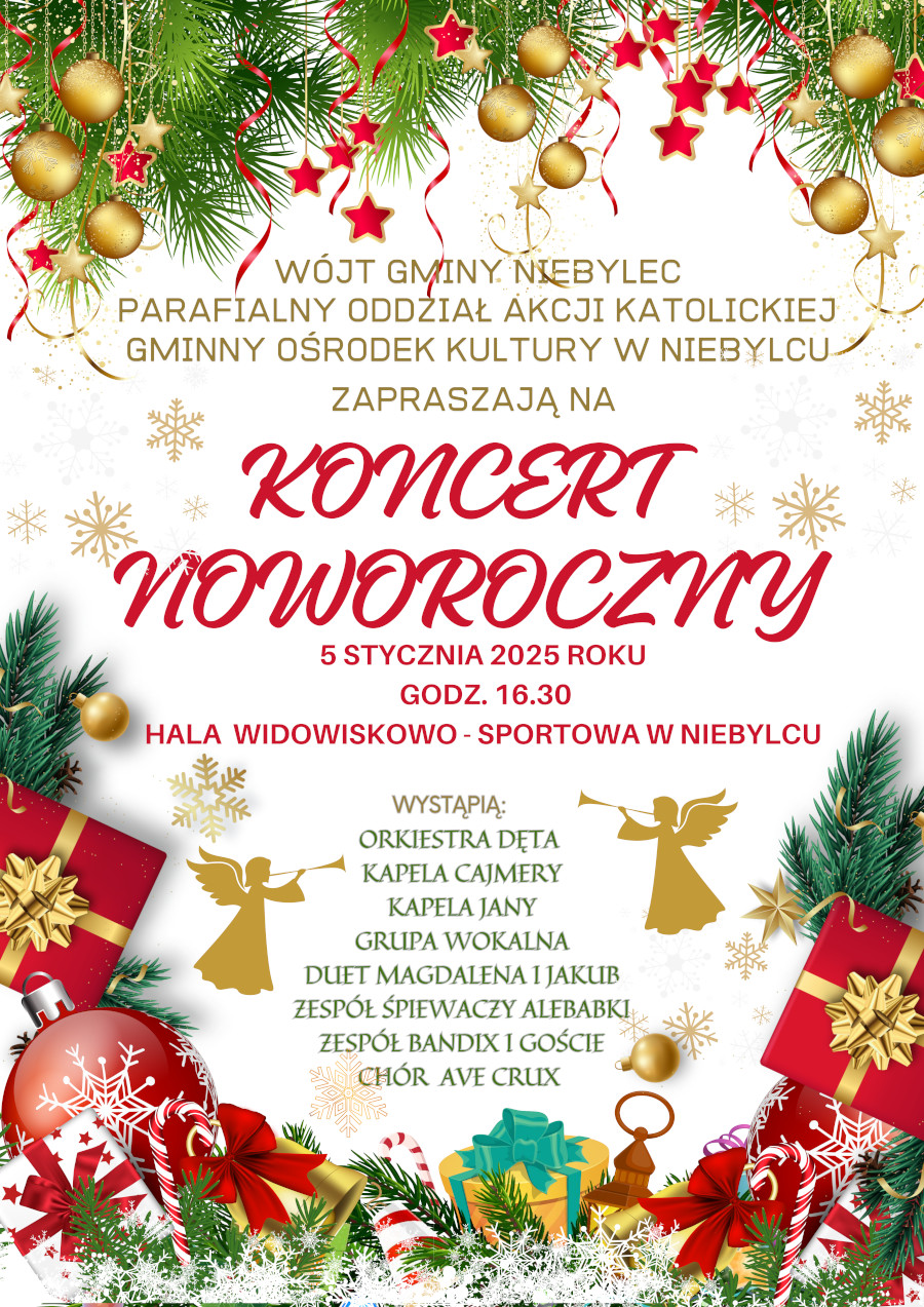 Plakat promujący „Koncert Noworoczny” organizowany 5 stycznia 2025 roku o godzinie 16:30 w Hali Widowiskowo-Sportowej w Niebylcu. Na górze widoczne są ozdoby świąteczne, takie jak zielone gałązki, czerwone wstążki, złote bombki i gwiazdki. W środkowej części duży, czerwony napis „Koncert Noworoczny”, poniżej szczegóły wydarzenia zapisane złotą i czerwoną czcionką. Wystąpią m.in.: orkiestra dęta, zespoły Kapela Cajmery i Kapela Jany, grupa wokalna, duet Magdalena i Jakub, zespół śpiewaczy Alebabki, Zespół Bandix i goście oraz chór Ave Crux. Na dole dekoracje świąteczne: prezenty, bombki i gałązki.