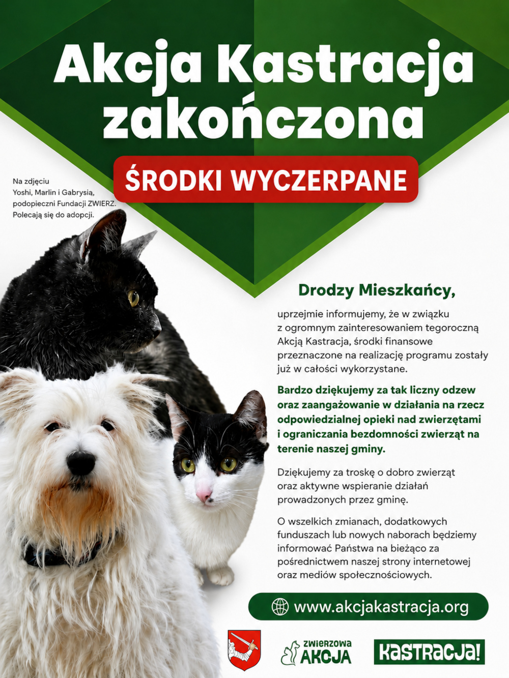 Plakat informujący o zakończeniu Akcji Kastracja z powodu wyczerpania środków finansowych. Na plakacie znajdują się zdjęcia psa oraz dwóch kotów – Yoshi, Marlina i Gabrysi, podopiecznych Fundacji ZWIERZ, polecających się do adopcji. Grafika zawiera podziękowanie dla mieszkańców za zaangażowanie oraz informację, że o nowych naborach lub dodatkowych funduszach gmina będzie informować na stronie internetowej i w mediach społecznościowych.